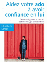 Aidez votre ado à avoir confiance en lui - Comment garder le contact et l'encourager efficacement (Dos carré collé) 2e édition