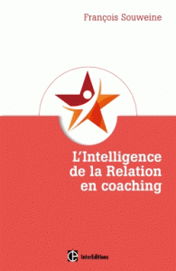 L'intelligence de la Relation en Coaching - Fondement et coeur du métier (Dos carré collé)