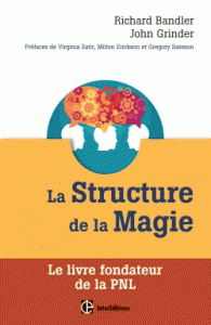 La Structure de la Magie - Le livre fondateur de la PNL