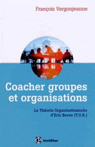 Coacher les groupes et les organisations avec la Théorie Organisationnelle d'Eric Berne (T.O.B.) (Broché) 2e édition