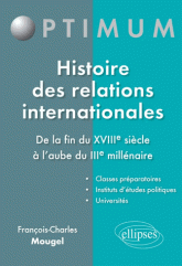 Histoire des relations internationales - De la fin du XVIIIe siecle à l'aube du IIIe millenaire