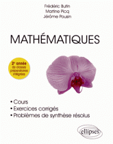 Mathématiques - Cours, exercices corrigés et problèmes de synthèse résolus, 2e année de classes préparatoires intégrées
