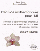 Précis de mathématiques pour l'IUT - Méthode d'apprentissage progressive avec exemples, exercices à compléter et exercices corrigés, BTS & DUT industriels
