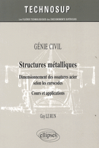 Génie civil, structures métalliques - Dimensionnement des ossatures acier selon les eurocodes. Cours et applications