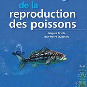 Eco-ethologie de la reproduction des poissons - La formation des couples et la selection sexuelle, l'accouplement et la ponte, les soins parentaux