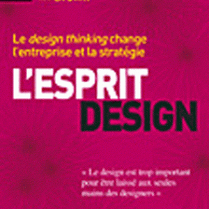 L'esprit design - Le design thinking change l'entreprise et la stratégie