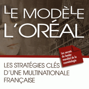 Le modèle L'Oréal - Les stratégies clés d'une multinationale française
