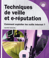 Techniques de veille et de e-reputation - Comment expoilter les outils Internet ?