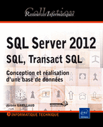 SQL Server 2012, SQL, Transact SQL - Conception et realisation d'une base de donnees