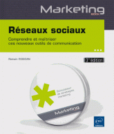 Reseaux sociaux - Comprendre et maitriser ces nouveaux outils de communication 3e edition