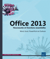 Office 2013 - nouveautes et fonctions essentielles - Word, Excel, Powerpoint et Outlook