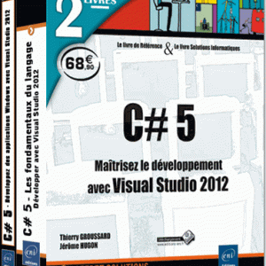 C# 5 - Maitrisez le developpement avec Visual Studio 2012 (2 volumes)