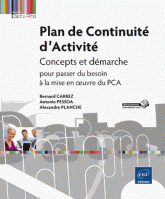 Plan de continuite d'activite - Concepts et demarche pour passer du besoin a la mise en oeuvre du PCA