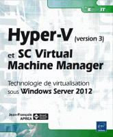 Hyper-V (version 3) et SC Virtual Machine Manager - Technologie de virtualisation sous Windows Server 2012