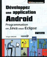 Developpez une application Android - Programmation en Java sous Eclipse 2e edition