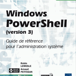 Windows Powershell (version 3) - Guide de reference pour l'administration systeme