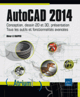 AutoCAD 2014 - Conception, dessin 2D et 3D, presentation : tous les outils et fonctionnalites avancees