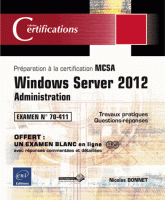 Windows Server 2012 Administration - Préparation à la certification MCSA Examen N° 70-411