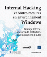 Internal Hacking et contre-mesures en environnement Windows - Piratage interne, mesures de protection, developpement d'outils