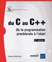 Du C au C++ - De la programmation procédurale à l'objet 2e édition