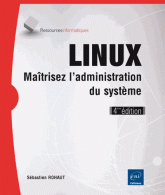 Linux - Maîtrisez l'administration du système 4e édition