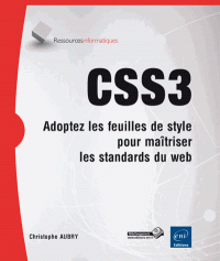 CSS3 - Adoptez les feuilles de style et maîtrisez les standards du Web