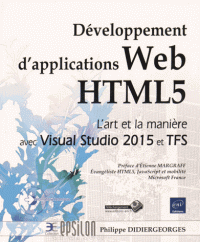 Développement d'applications Web HTML 5 - L'art et la manière avec Visual Studio 2015 et TFS
