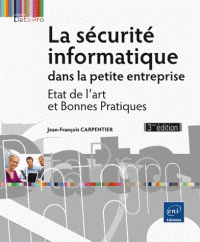 La sécurité informatique dans la petite entreprise - Etat de l'art et bonnes pratiques (Dos carré collé) 3e édition