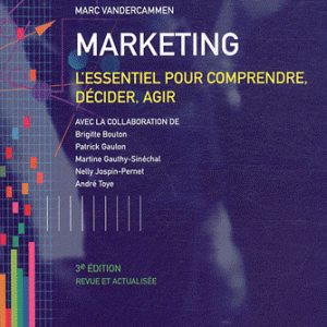 Marketing - L'essentiel pour comprendre, décider, agir