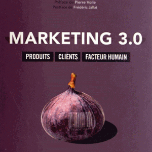 Marketing 3.0 - Produits, clients, facteur humain