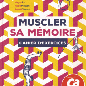 Muscler sa mémoire : cahier d'exercices