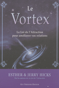 Le Vortex - La Loi de l'Attraction pour améliorer vos relations