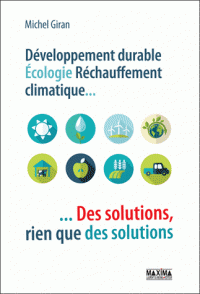 Développement durable, écologie, réchauffement climatique... - Des solutions, rien que des solutions