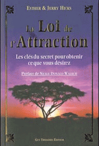 La loi de l'Attraction - Les clés du Secret pour obtenir ce que vous voulez...