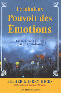 Le fabuleux pouvoir des émotions - Laissez-vous guider par vos émotions...