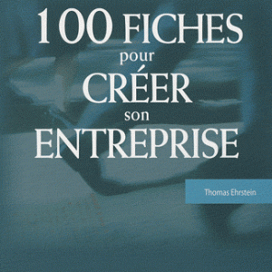 100 fiches pour créer son entreprise
