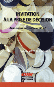 Invitation à la prise de décision - Avons-nous notre libre arbitre ?