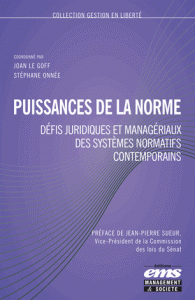 Puissances de la norme - Défis juridiques et manageriaux des systèmes normatifs contemporains