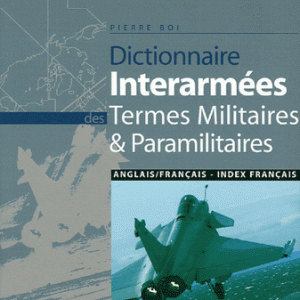 Dictionnaire interarmées des termes militaires et paramilitaires anglais-français