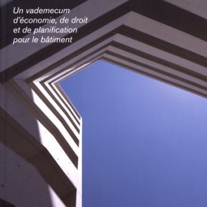 Management du projet de construction :un vademecum d'économie, de droit et de planification pour le bâtiment