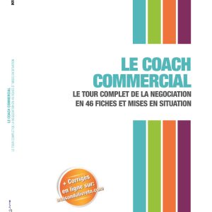 le Coach commercial le tour complet de la négociation en 46 fiches et mises en situation