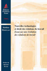 Nouvelles technologies et droit des relations de travail - Essai sur une evolution des relations de travail